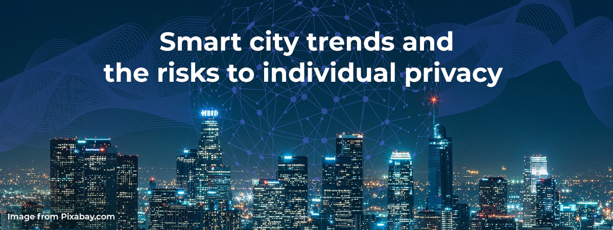 Smart City Trends And The Risks To Individual Privacy